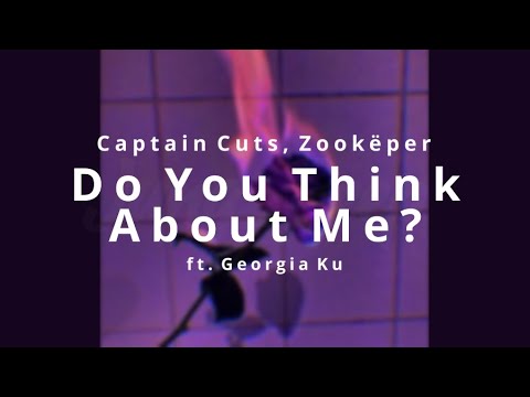 Captain Cuts, Zookëper - Do You Think About Me ft. Georgia Ku (lyrics) 가사 해석