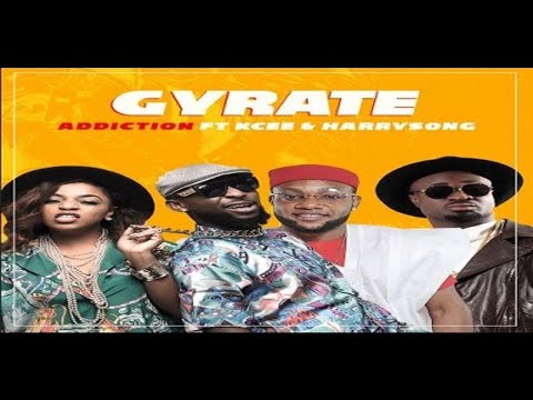 Addiction ft. KCEE & Harrysong – Gyrate (NEW MUSIC 2016)