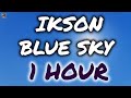 BLUE SKY - IKSON - BLUE SKY BY IKSON 1 HOUR [MUSIC WORLD]