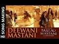 Deewani Mastani Song Making | Bajirao Mastani ...
