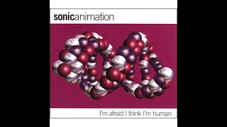 Sonic Animation - I'm Afraid I Think I'm Human (Phil K vs. NuBreed Tribal Mix) [2000]