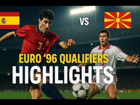 Spain vs Macedonia | Highlights | UEFA Euro 1996 Qualification | November 15, 1995