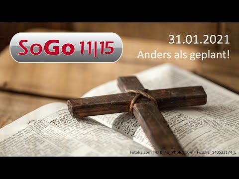 SoGo am 31.01.2021 - Anders als geplant (Apg 16,6-10)