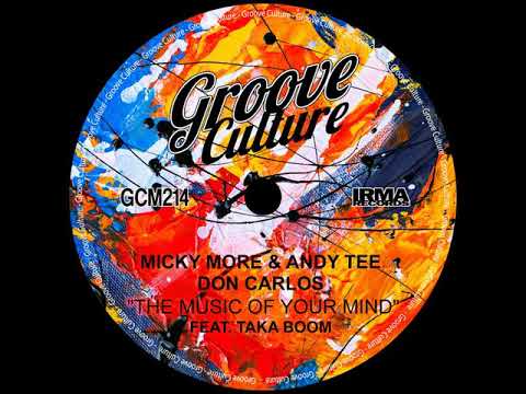 The Music Of Your Mind (Groove Culture Extended Mix) Micky More & Andy Tee, Don Carlos, Taka Boom