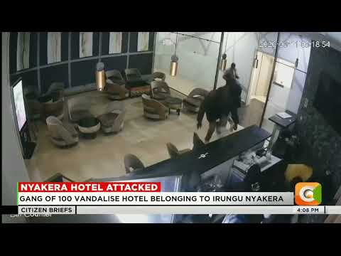 Gang of 100 vandalise hotel belonging to Irungu Nyakera