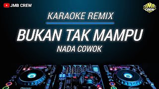 Download lagu Karaoke Bukan Tak Mampu Versi Dj Remix Nada Cowok  mp3