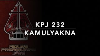 Download lagu KPJ 232 — Kamulyakna - Kidung Pasamuwan Jawi mp3