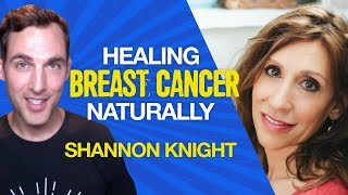 How Shannon healed stage 4 breast cancer with alternative therapies