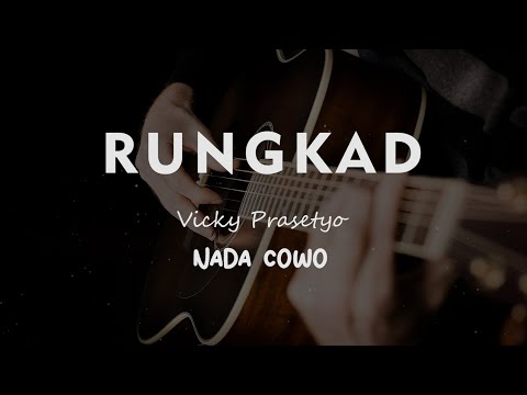 RUNGKAD // VICKY PRASETYO // KARAOKE GITAR AKUSTIK NADA COWO ( MALE )