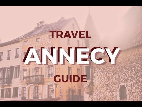 ANNECY TRAVEL GUIDE | Explore France