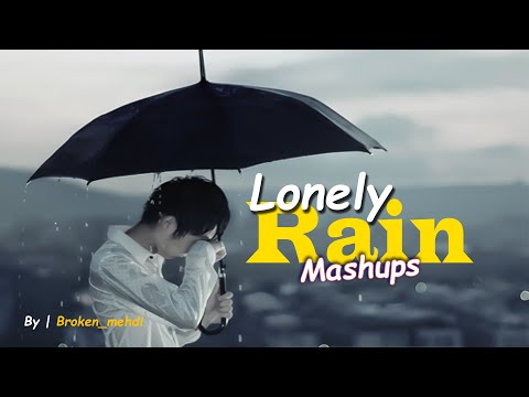 Lonely Rain Mashup | Sad Mashup | Pain Mashup | Love Mashup | Lofi