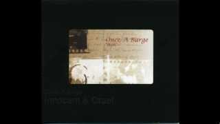 Once A Barge - Innocent & Cruel