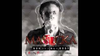 Masicka - Nuh Owe Nobody - January 2017