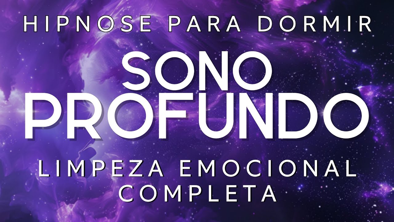 HIPNOSE PARA DORMIR – LIMPEZA EMOCIONAL COMPLETA