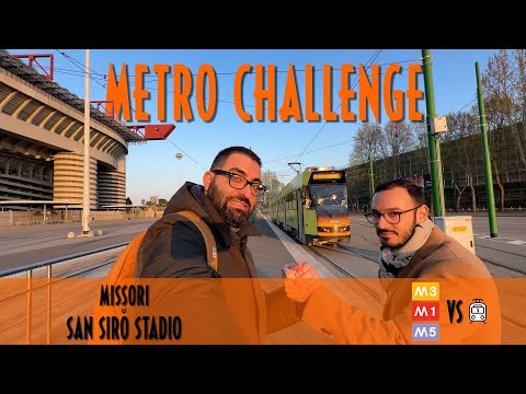 METRO CHALLENGE - da MISSORI a SAN SIRO STADIO, meglio tram o metro?