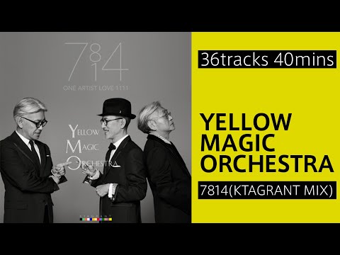 YMO 36tracks 40mins DJ Mix. Yellow Magic Orchestra / 7814 (@KTAGRANT MIX)