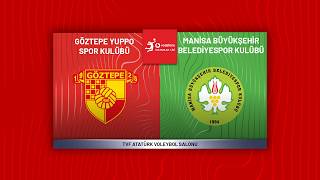 GÖZTEPE YUPPO - MANİSA BÜYÜKŞEHİR BELEDİYE SPOR Vodafone Sultanlar Ligi