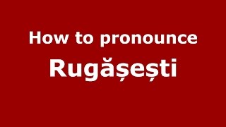 How to pronounce Rugășești