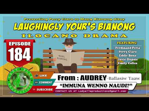 LAUGHINGLY YOURS BIANONG #184 | IMMUNA WENNO NAUDI LADY ELLE PRODUCTIONS | ILOCANO DRAMA