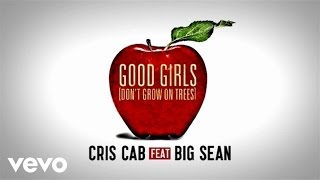 Cris Cab - Good Girls (Don&#39;t Grow On Trees) (Lyric Video) ft. Big Sean