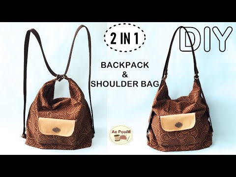 DIY 2 IN 1 BAG, BACKPACK & SHOULDER BAG | วิธีการทำกระเป๋า 2 สไตล์ในใบเดียว