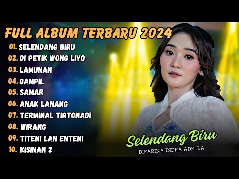 SELENDANG BIRU - DIFARINA INDRA FULL ALBUM ADELLA TERBARU 2024