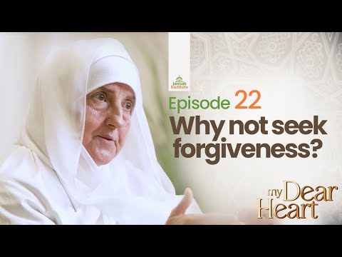 Why not seek forgiveness? | My Dear Heart Ep. 22 | Dr. Haifaa Younis | Jannah Institute — Dr. Haifaa Younis