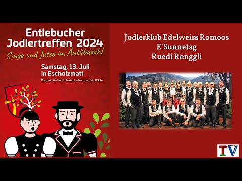 Jodlerklub Edelweiss Romoos - E' Sunnetag - (Ruedi Renggli) am Entlebucher Jodlertreffen 2024