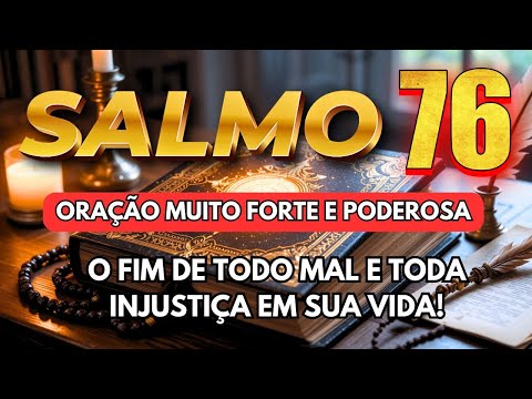 SALMO 76 🔴✋ Oração MUITO Forte E PODEROSA PARA DESTRUIR a NEGATIVIDADE em sua VIDA