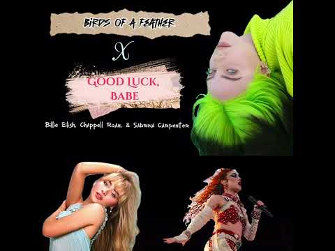 Birds of a Feather x Good Luck, Babe l l Billie Eilish, Chappell Roan, and Sabrina Carpenter