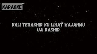 Download lagu Uji Rashid - Kali Terakhir Ku Lihat Wajahmu [Karaoke] mp3