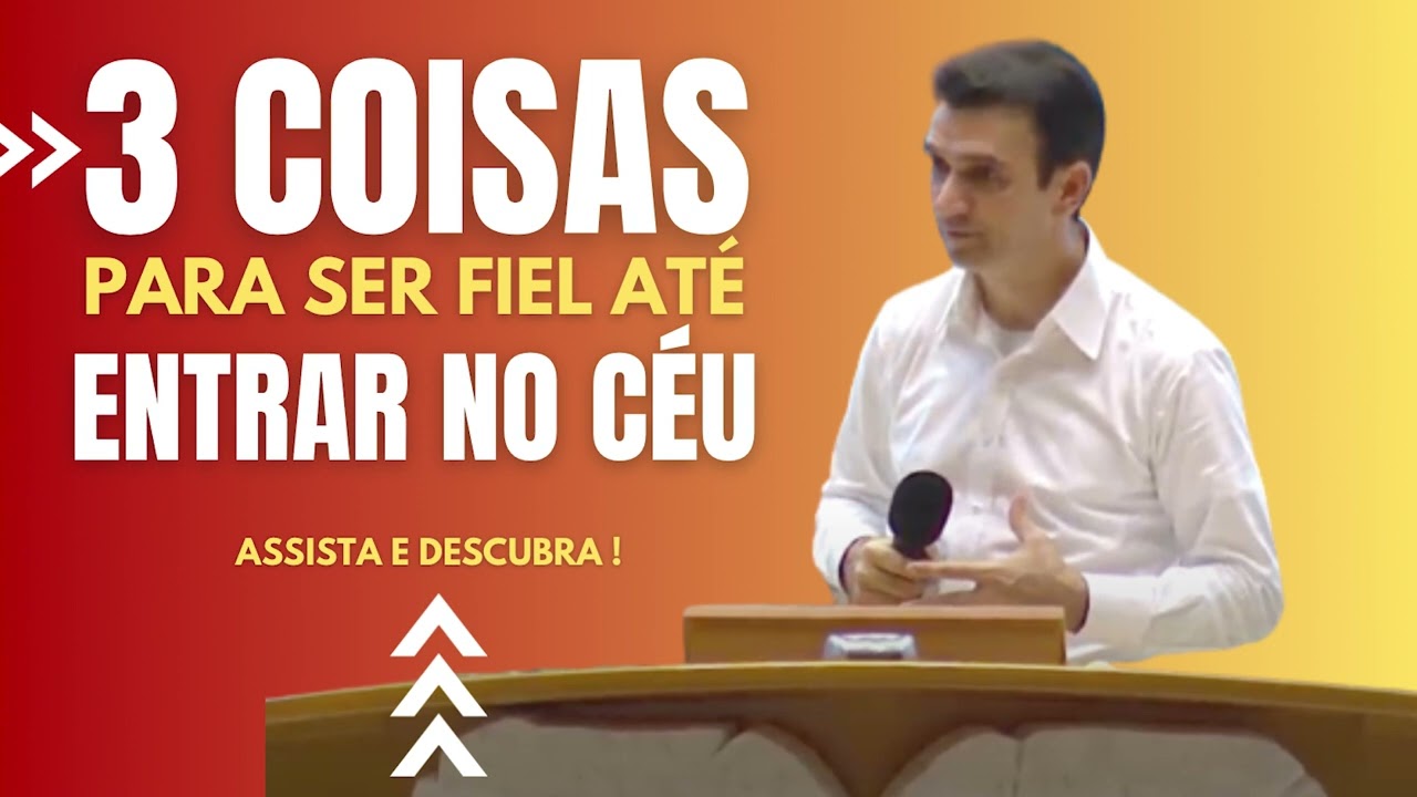 3 Coisas para ser fiel até entrar no céu