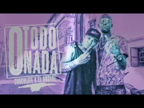 Chocolate Ft.El Ondure - O Todo O Nada
