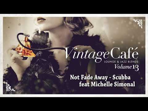 Not Fade Away - Scubba feat Michelle Simonal (The Rolling Stones ´ song) Vintage Café Vol. 13