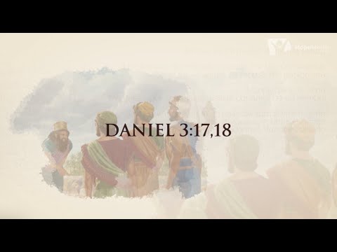 Daniel 3:17, 18