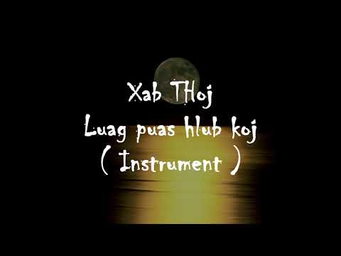 luag puas hlub instrument + Lyrics - Xab Thoj