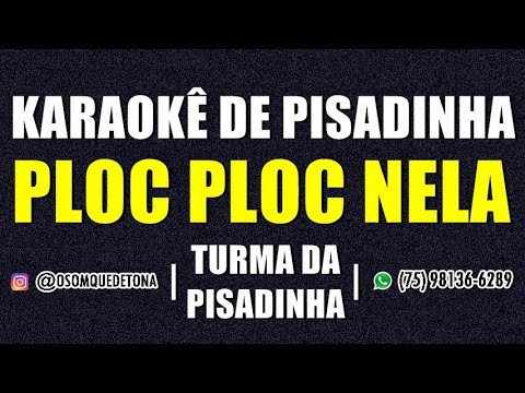KARAOKÊ DE PISADINHA - PLOC PLOC NELA - CONTATINHO RESERVA (TURMA DA PISADINHA)