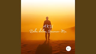Download lagu Aku Debu dalam Rencana-MU mp3