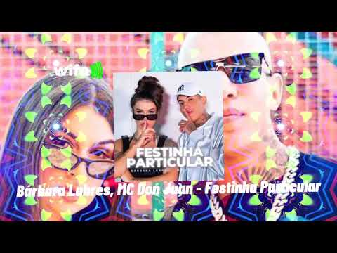 Bárbara Labres, MC Don Juan - Festinha Particular