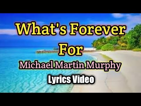 What's Forever For - Michael Murphy (Lyrics Video)