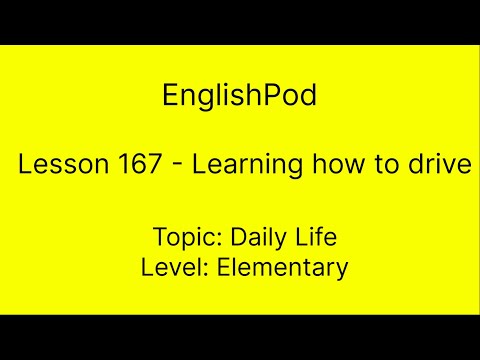 EnglishPod 167 - Elementary - Daily Life - Learning How To Drive