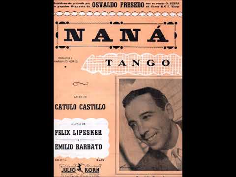 NANA - TANGO - FELIX LIPESKER & EMILIO BARBATO & CATULO CASTILLO - 1944