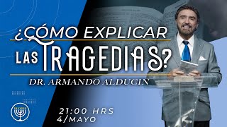 ¿Cómo explicar las Tragedias? - Armando Alducin