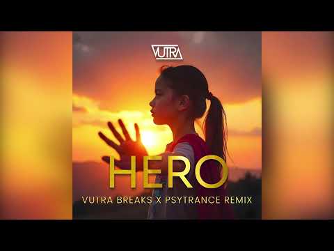 Hero (Vutra Breaks x Psytrance Remix)