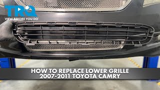How to Replace Lower Grille 2007-2011 Toyota Camry