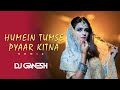 Humein Tumse Pyar Kitna Deep House Remix DJ GANESH Sanam I Bollywood Deep House