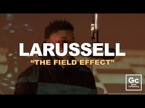 LaRussell - The Field Effect | GC Presents: The Box