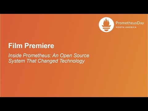Film Premiere - Inside Prometheus: An Open Source System That Changed Technology