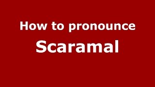 How to pronounce Scaramal