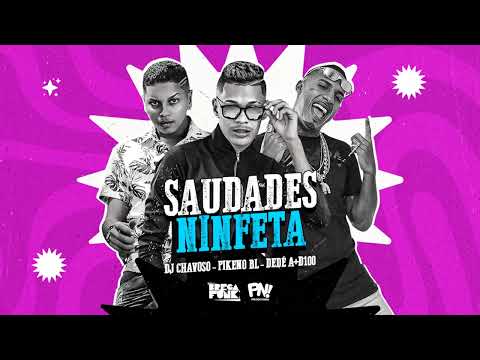 Dedé A+D1000, @pikenobl, @Djchavoso  - SAUDADES NINFETA - #bregafunk